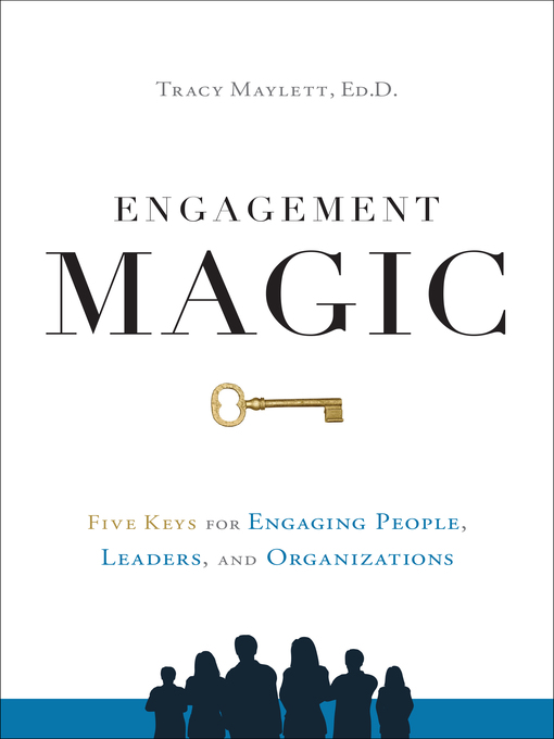 Upplýsingar um ENGAGEMENT MAGIC: Five Keys for Engaging People, Leaders, and Organizations eftir Tracy Maylett - Biðlisti